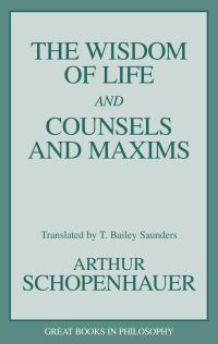 Book Cover for The Wisdom of Life and Counsels and Maxims by Arthur Schopenhauer, T Bailey Saunders