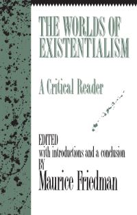 Book Cover for The Worlds of Existentialism by Maurice S Friedman
