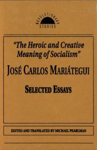 Book Cover for The Heroic and Creative Meaning of Socialism by Jose Carlos Mariategui