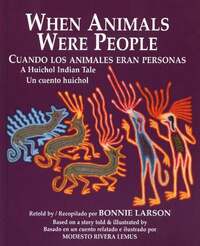 Book Cover for When Animals Were People by Bonnie Larson, Modesto Rivera Lemus