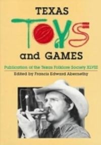 Book Cover for Texas Toys and Games by Francis Edward Abernethy