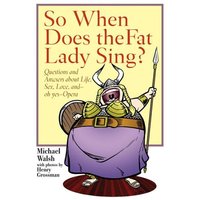 Book Cover for So When Does the Fat Lady Sing? by Michael Walsh