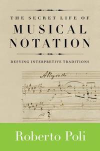 Book Cover for The Secret Life of Musical Notation by Roberto Poli