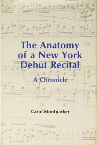 Book Cover for The Anatomy Of A New York Debut Recital by Carol Montparker