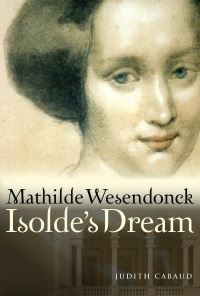 Book Cover for Mathilde Wesendonck, Isolde's Dream by Judith Cabaud