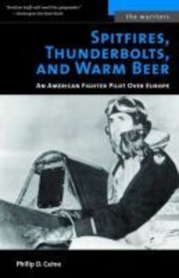Book Cover for Spitfires, Thunderbolts, and Warm Beer by Philip D Caine