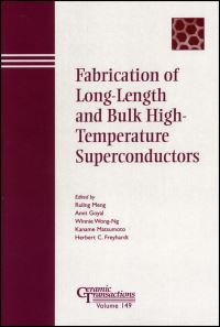 Book Cover for Fabrication of Long-Length and Bulk High-Temperature Superconductors by Fabrication of LongLength and Bulk HighTemperature Superconductors Symposium, Ruling Meng, American Ceramic Society
