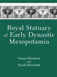 Book Cover for Royal Statuary of Early Dynastic Mesopotamia by Gianni Marchesi, Nicolò Marchetti, PenelopeJane Watson