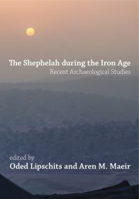 Book Cover for The Shephelah During the Iron Age by Oded Lipschitz, Aren M Maeir