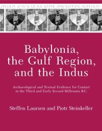 Book Cover for Babylonia, the Gulf Region, and the Indus by Steffen Laursen, Piotr Steinkeller