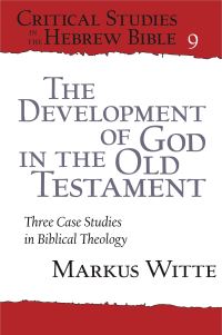 Book Cover for The Development of God in the Old Testament by Markus Witte