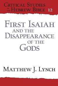 Book Cover for First Isaiah and the Disappearance of the Gods by Matthew Lynch