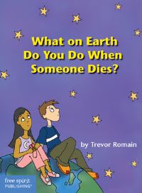 Book Cover for What on Earth Do You Do When Someone Dies? by Trevor Romain, Elizabeth Verdick