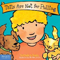 Book Cover for Tails Are Not for Pulling by Elizabeth Verdick, Marieka Heinlen