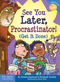 Book Cover for See You Later, Procrastinator! by Pamela Espeland, Elizabeth Verdick, Steve Mark