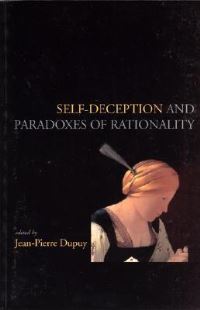 Book Cover for Self-Deception and Paradoxes of Rationality by JeanPierre Dupuy, Stanford University