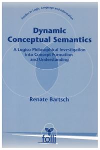 Book Cover for Dynamic Conceptual Semantics by Renate Bartsch, Language and Information European Association for Logic