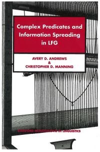 Book Cover for Complex Predicates and Information Spreading in LFG by Avery D Andrews, Christopher D Manning