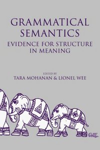 Book Cover for Grammatical Semantics by Tara Mohanan, Lionel Wee, Center for the Study of Language and Information US