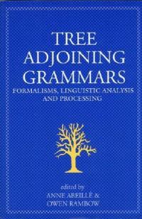 Book Cover for Tree Adjoining Grammars by Anne Abeillé, Owen Rambow, International Workshop in Tree Adjoining Grammars and Related Formalisms
