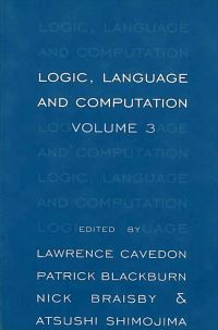 Book Cover for Logic, Language and Computation, Volume 3 by Patrick Blackburn, Nick Braisby, Lawrence Cavedon, Atsushi Shimojima
