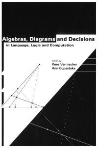 Book Cover for Algebras, Diagrams and Decisions in Language, Logic and Computation by Kees Vermeulen