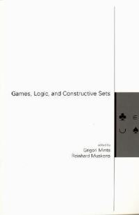 Book Cover for Games, Logic, and Constructive Sets by G E Mints, Reinhard Muskens, Center for the Study of Language and Information US