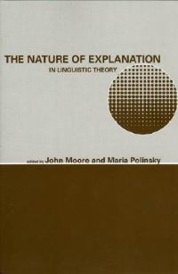 Book Cover for The Nature of Explanation in Linguistic Theory by John Moore, Maria Polinsky