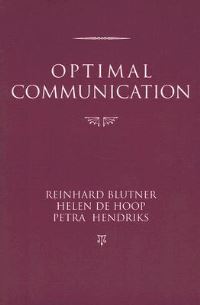 Book Cover for Optimal Communication by Reinhard Blutner, Helen de Hoop, Petra Hendriks, Center for the Study of Language and Information US