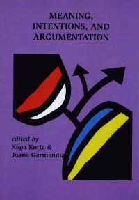 Book Cover for Meaning, Intentions, and Argumentation by Kepa Korta, Joana Garmendia