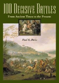 Book Cover for 100 Decisive Battles by Paul K Davis