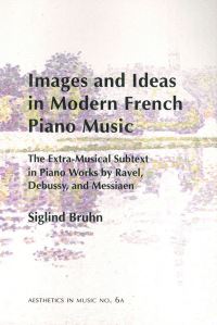 Book Cover for Images and Ideas in Modern French Piano Music by Siglind Bruhn