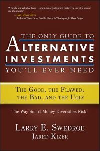 Book Cover for The Only Guide to Alternative Investments You'll Ever Need by Larry E Swedroe, Jared Kizer