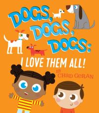 Book Cover for Dogs, Dogs, Dogs by Chad Geran