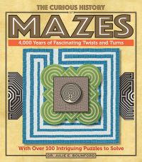 Book Cover for The Curious History of Mazes by Dr Julie E Bounford