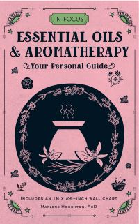Book Cover for In Focus Essential Oils & Aromatherapy by Marlene Houghton
