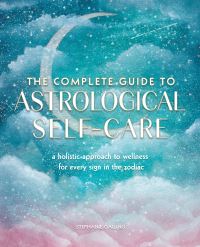 Book Cover for The Complete Guide to Astrological Self-Care by Stephanie Gailing