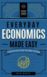 Book Cover for Everyday Economics Made Easy by Grace Wynter