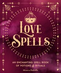Book Cover for Love Spells by Minerva Radcliffe, Quarto Group