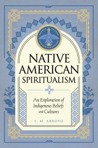 Book Cover for Native American Spiritualism by L M Arroyo