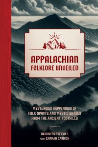 Book Cover for Appalachian Folklore Unveiled by Darkness Prevails, Carman Carrion