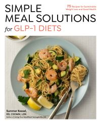 Book Cover for Simple Meal Solutions for GLP-1 Diets by Summer Kessel