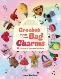 Book Cover for Crochet Your Own Bag Charms by Lee Sartori
