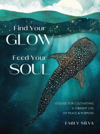 Book Cover for Find Your Glow, Feed Your Soul by Emily Silva