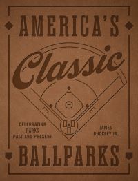 Book Cover for America's Classic Ballparks by James Buckley