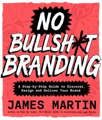 Book Cover for No Bullsh*t Branding by James Martin
