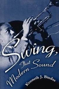 Book Cover for Swing, That Modern Sound by Kenneth J Bindas
