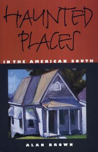 Book Cover for Haunted Places in the American South by Alan Brown