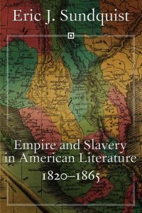 Book Cover for Empire and Slavery in American Literature, 1820-1865 by Eric J Sundquist