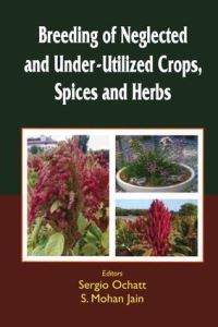 Book Cover for Breeding of Neglected and Under-Utilized Crops, Spices, and Herbs by Sergio Ochatt, S Mohan Jain